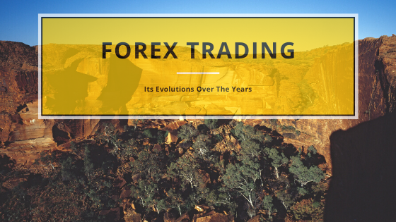 Forex Trading and its evolutions over the years