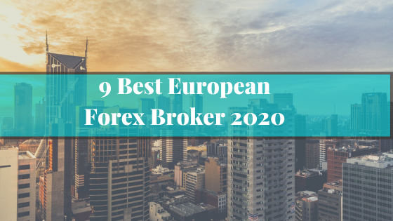 9 Best European Forex Broker 2020