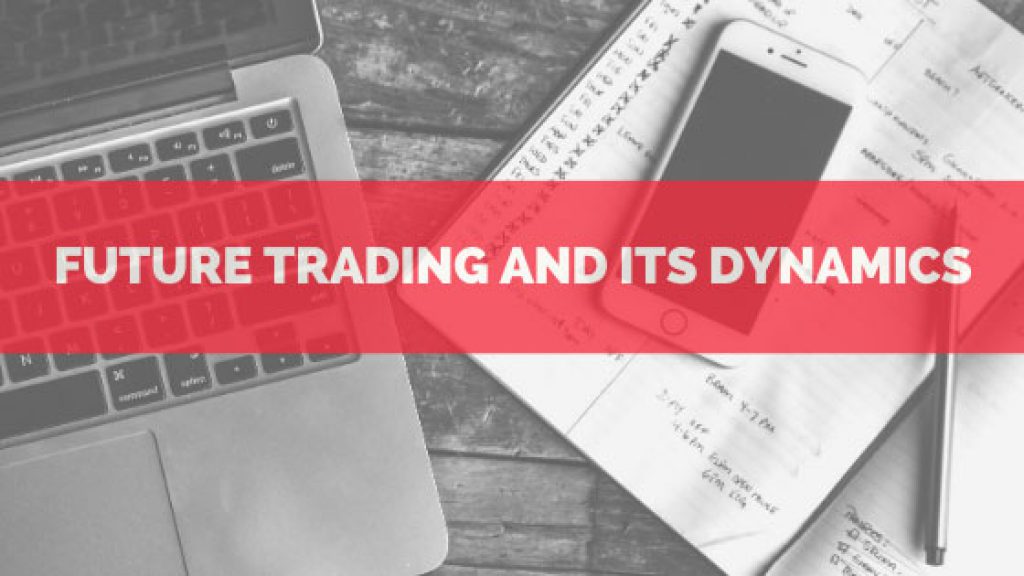 Future Trading And Its Dynamics Fxreviews.best