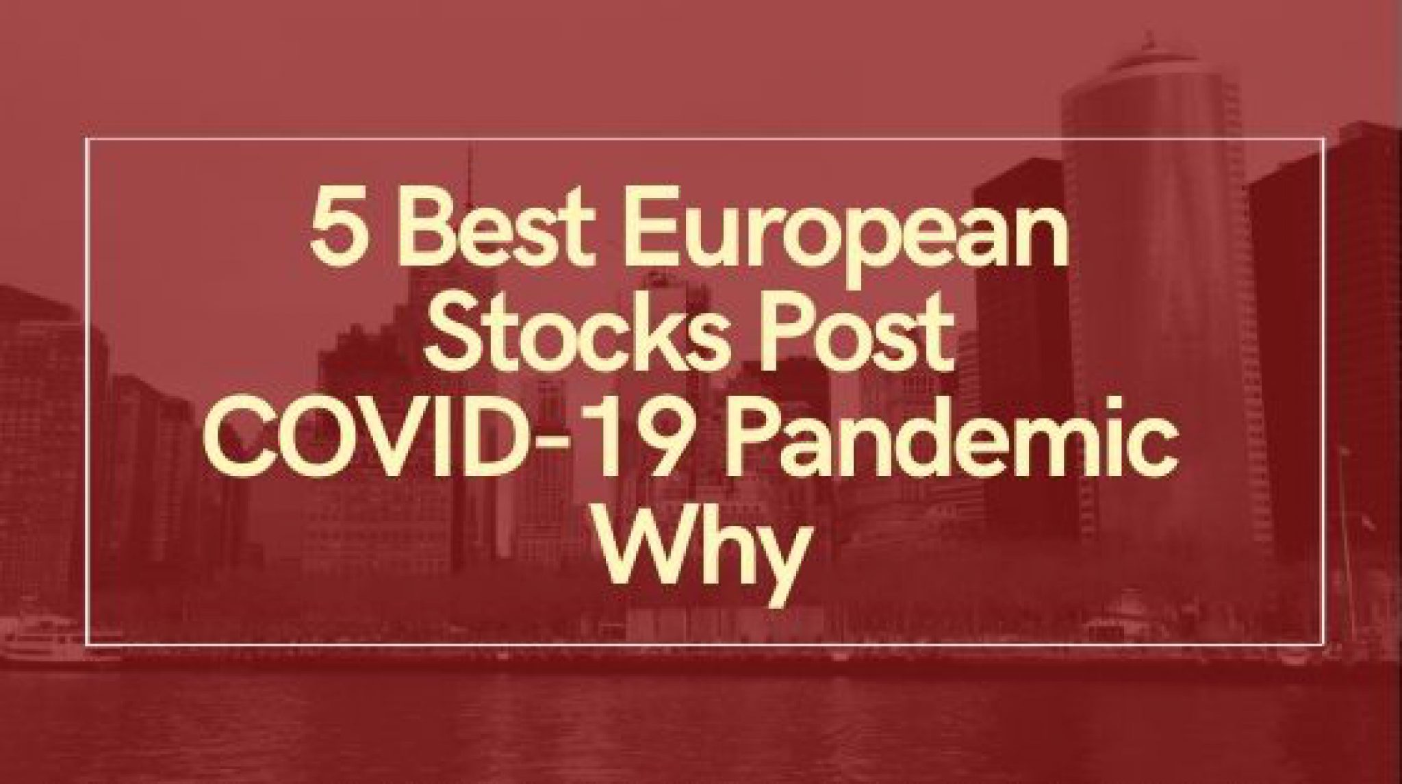Best European Stocks Post Coronavirus Pandemic