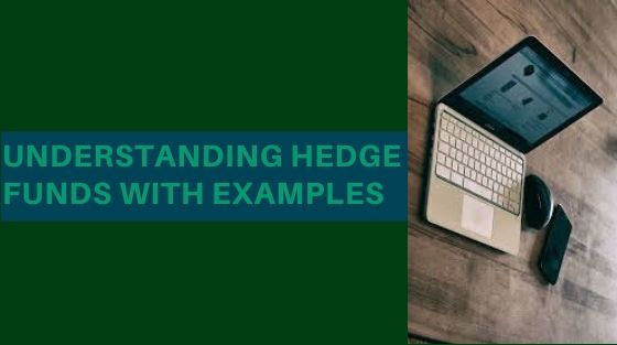 Understanding Hedge Funds With Examples