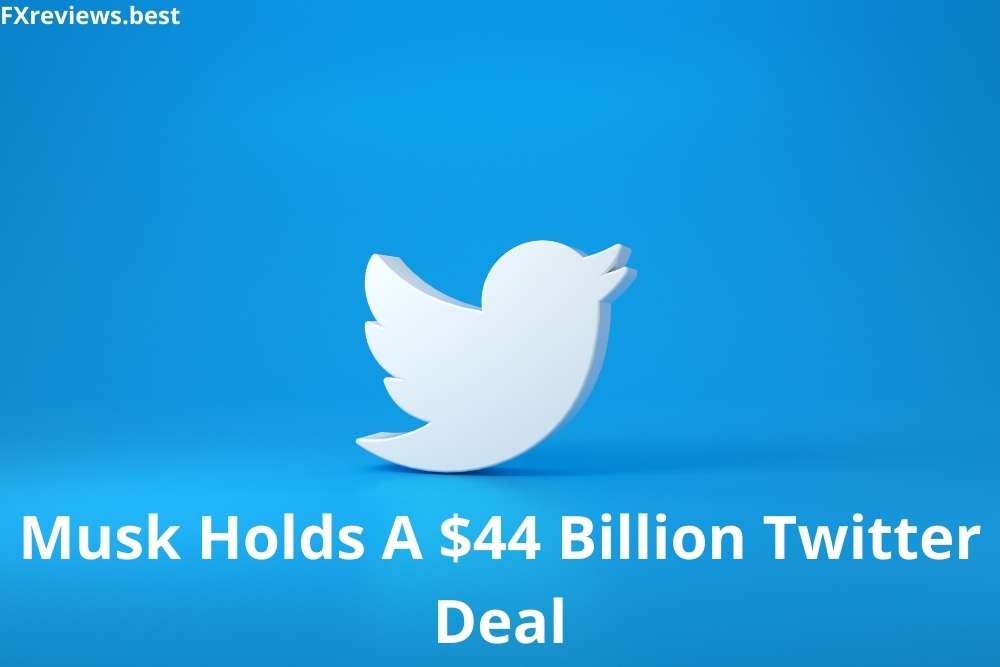 Musk Holds A $44 Billion Twitter Deal