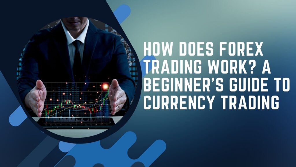 how does forex trading work