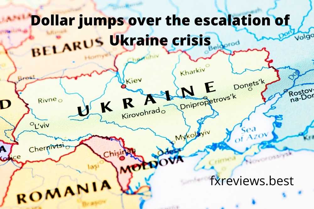 Dollar jumps over the escalation of Ukraine crisis