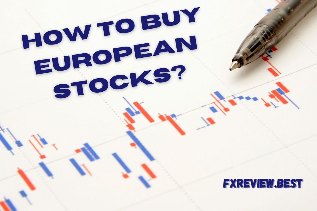 How to Buy European Stocks: A Guide for 2022