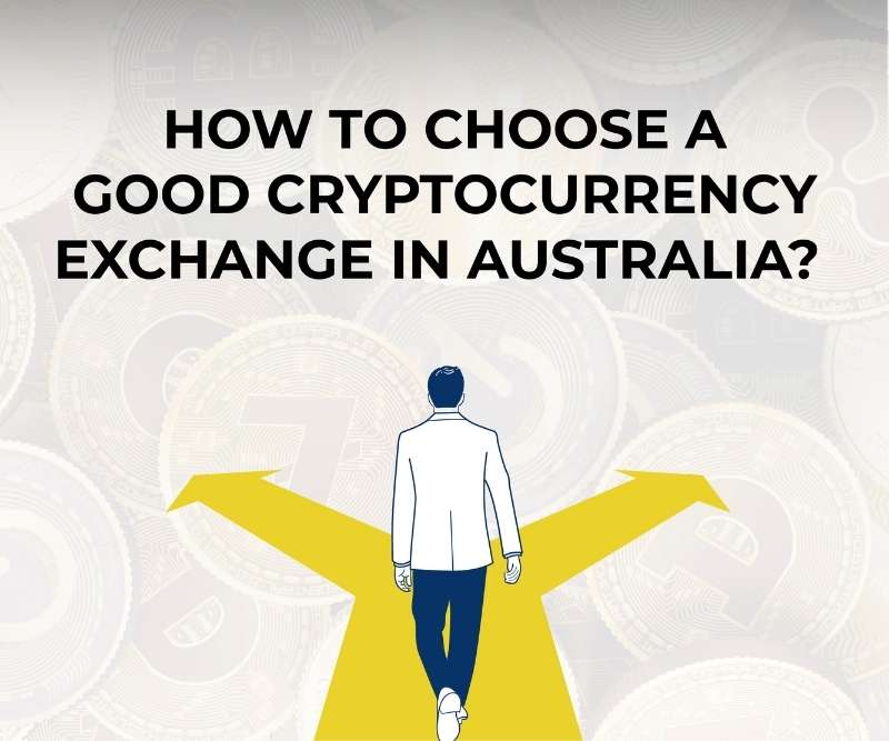 How to Choose a Good Cryptocurrency Exchange in Australia