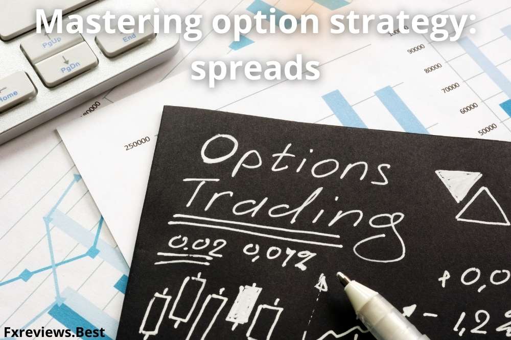 Mastering options strategy spreads