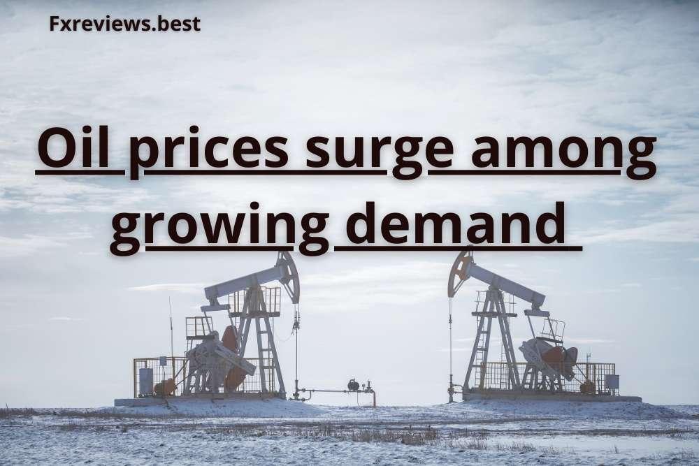 Oil prices surge among growing demand