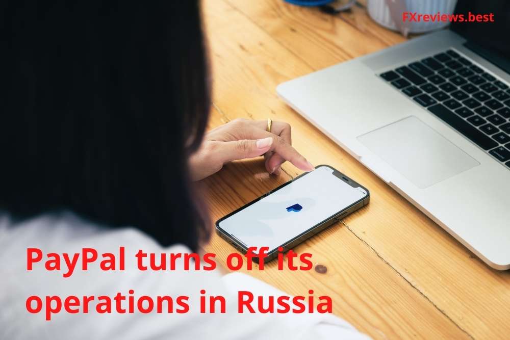 PayPal turns off its operations in Russia, joined companies to protest against the invasion