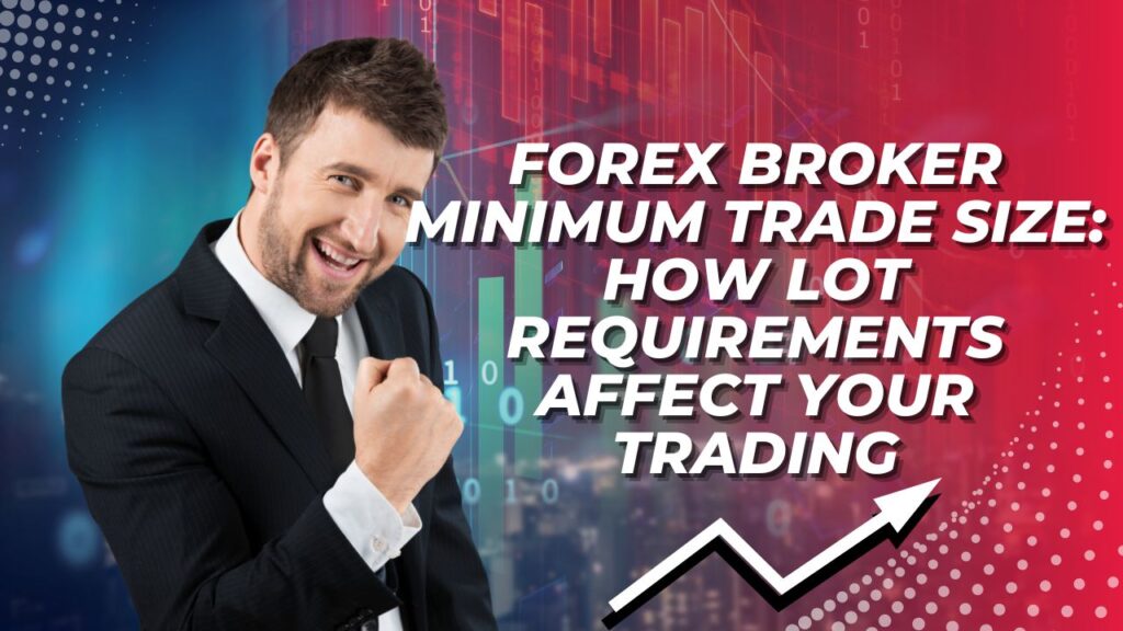 Forex Broker Minimum Trade Size