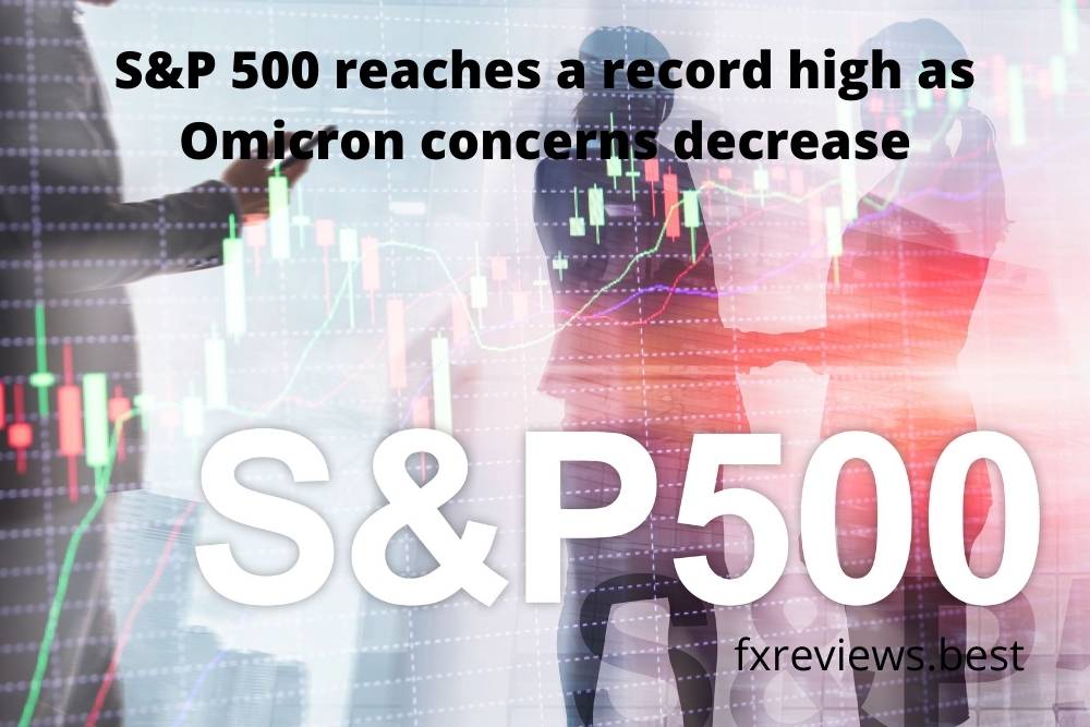 S&P 500 reaches a record high as Omicron concerns decrease