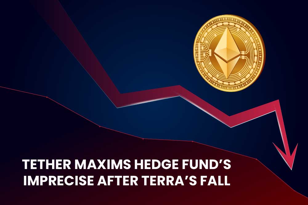 Tether Maxims Hedge Fund’s Imprecise After Terra’s Fall!