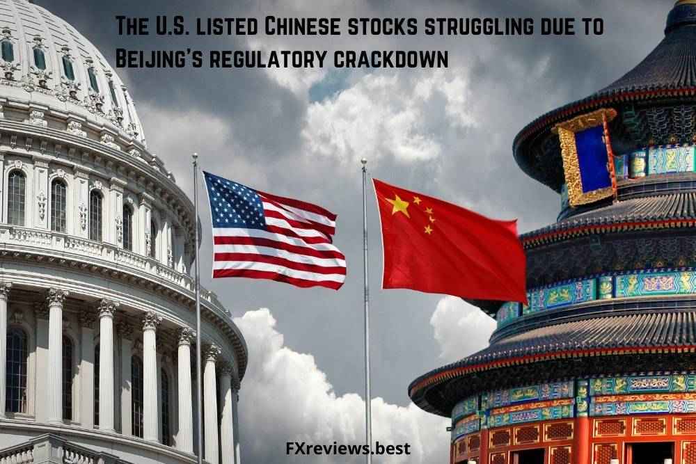 The U.S. listed Chinese stocks struggling due to Beijing’s regulatory crackdown