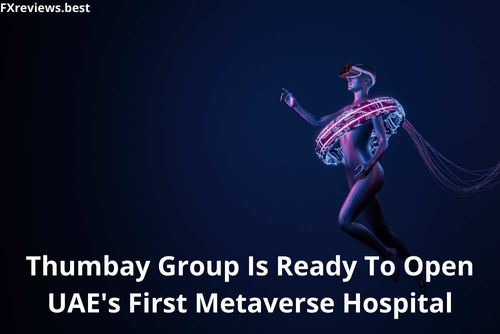 Thumbay Group Is Ready To Open UAE's First Metaverse Hospital