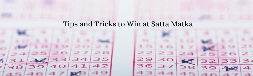 Tips and Tricks to Win at Satta Matka
