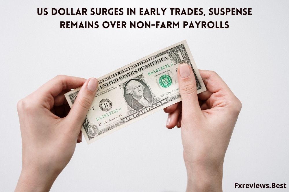 US dollar surges in early trades, suspense remains over non-farm payrolls