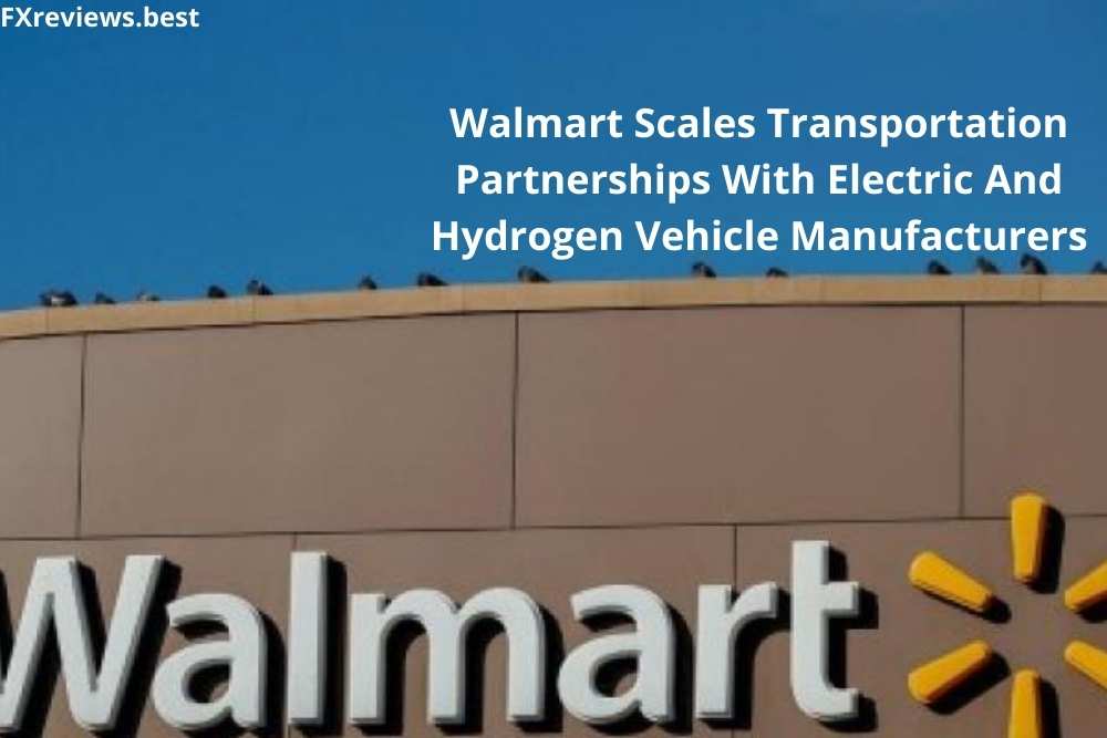 Walmart Scales Transportation Partnerships With Electric And Hydrogen Vehicle Manufacturers