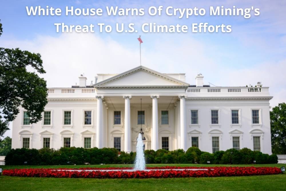 White House Warns Of Crypto Mining's Threat To U.S. Climate Efforts